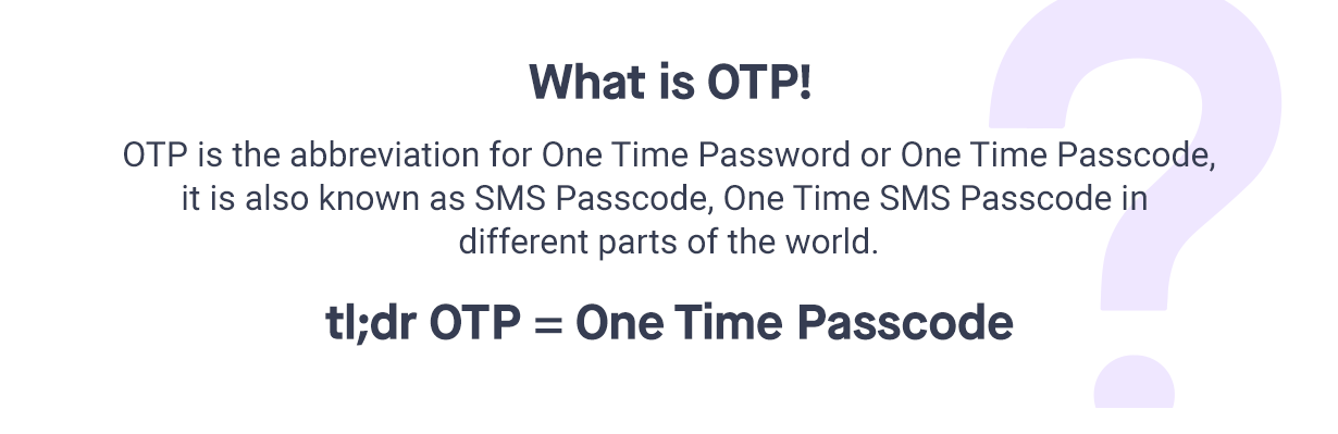 OTP is One time passcode
